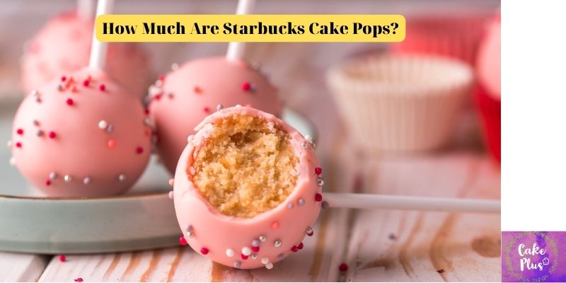 How Much Are Starbucks Cake Pops 