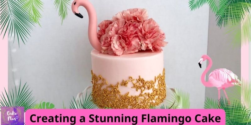Flamingo Fantasia: Creating a Stunning Flamingo Cake
