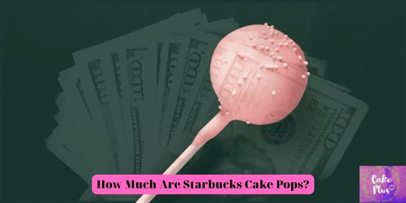 How Much Are Starbucks Cake Pops