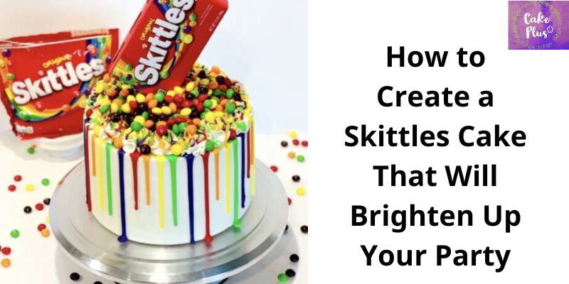 How to Create a Skittles Cake That Will Brighten Up Your Party