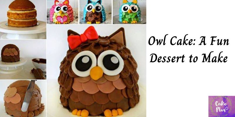 Owl Cake: A Fun Dessert to Make